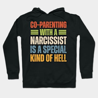 Co-Parenting With A Narcissist Is A Special Kind Of Hell Hoodie